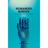 Humanoid Robots: What you should know