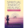 Spiritual Energy Healing - Reiki, Kundalini, Mindfulness 3-In-1: The Ultimate Set of Guided Meditations for Stress and Anxiety Relief, Chakras and Thi