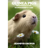 Guinea Pigs: Beginner's Guide to Ownership & Care