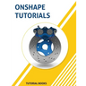 Onshape Tutorials: Part Modeling, Assemblies, and Drawings