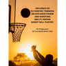 Influence of Plyometric Training on Explosive Power and Shooting Ability Among Basket Ball Players