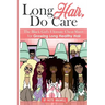 Long Hair Do Care: The Black Girl's Ultimate Cheat Sheet for Growing Long Healthy Hair