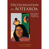Decolonisation in Aotearoa: Education, Research and Practice