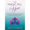 The Magic Pill Is You: What Every Woman Should Know About Her Power to Heal