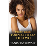 For My Good: Torn Between The Two