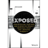 Exposed: How Revealing Your Data and Eliminating Privacy Increases Trust and Liberates Humanity