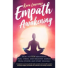 Empath Awakening - How to STOP absorbing pain, stress, and negative energy from others and start healing: (A beginner's survival guide for highly sens