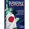 The United States of Toyota: How Detroit Squandered Its Legacy and Enabled Toyota to Become America's Car Company