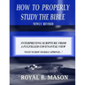How to Properly Study the Bible: Revised: Interpreting Scripture from a Fulfilled Covenantal View