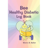 Bee Healthy Diabetic Log Book