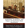 Inspection, Evaluation, and Repair of Hydraulic Steel Structures