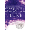 Gospel--The Book of Luke: A New Translation with Commentary--Jesus Spirituality for Everyone