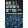 Hitler's Generals on Trial: The Last War Crimes Tribunal at Nuremberg