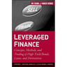 Leveraged Finance: Concepts, Methods, and Trading of High-Yield Bonds, Loans, and Derivatives