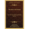 The Story Of Daniel: For The Use Of Young People (1873)