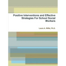 Positive Interventions and Effective Strategies For School Social Workers