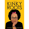 Kinky Roots: A Memoir