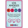 Los Angeles with Kids: 250+ Ideas for ways to have fun, explore SoCal, and never have a boring weekend again