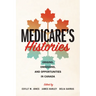 Medicare's Histories: Origins, Omissions, and Opportunities in Canada