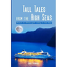 Tall Tales From The High Seas: Memories of a life spent working on cruise ships