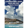 Conversational Arabic Quick and Easy: Algerian Arabic Dialect, Darja, Darija, Maghreb, Algeria, Colloquial Arabic
