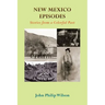 New Mexico Episodes: Stories from a Colorful Past