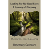 Looking For My Good Face: A Journey of Discovery