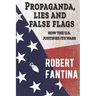 Propaganda, Lies and False Flags: How the U.S. Justifies Its Wars