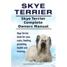 Skye Terrier. Skye Terrier Complete Owners Manual. Skye Terrier book for care, costs, feeding, grooming, health and training.