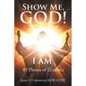 Show Me, God! I AM