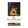 The Three Theban Plays: Sophocles