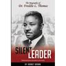 Silent Leader: The Biography of Dr. Freddie L. Thomas
