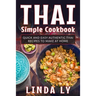 Thai Simple Cookbook: Quick and Easy Authentic Thai Recipes to Make at Home