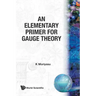 An Elementary Primer for Gauge Theory