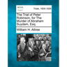 The Trial of Peter Robinson, for the Murder of Abraham Suydam, Esq.