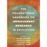 The Foundational Handbook on Improvement Research in Education