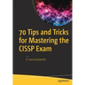 70 Tips and Tricks for Mastering the Cissp Exam