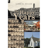 The Happy Years: GROWING UP IN ASHVILLE, OHIO IN THE 1950s