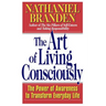The Art of Living Consciously: The Power of Awareness to Transform Everyday Life