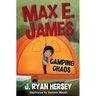 Max E. James: Camping Chaos