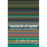 Moments of Capital: World Theory, World Literature