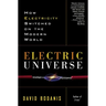 Electric Universe: How Electricity Switched on the Modern World