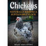 Chickens: Naturally Raising A Sustainable Flock, 2nd Edition