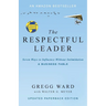 The Respectful Leader: Seven Ways to Influence Without Intimidation