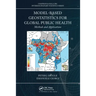 Model-Based Geostatistics for Global Public Health: Methods and Applications