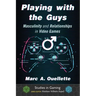 Playing with the Guys: Masculinity and Relationships in Video Games