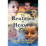 The Realities of Heaven: Fifty Spirits Describe Your Future Home