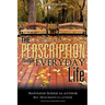 The Perscription To Your Everyday Life