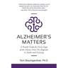 Alzheimer's Matters: A Family Guide for Every Stage of the Disease From Pre-diagnosis to Death and Grieving