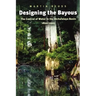 Designing the Bayous: The Control of Water in the Atchafalaya Basin, 1800-1995 Volume 4